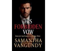 His Forbidden Vow: 1 (Sins of the Family)