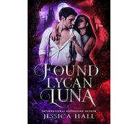 His Found Lycan Luna: Book 2 (Lycan Luna Series)