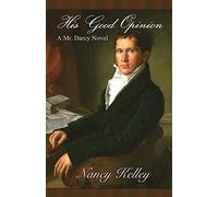 His Good Opinion: A Mr. Darcy Novel