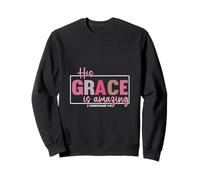 His Grace Is Amazing - 2 Corinthians 9:8 Sweatshirt