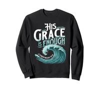 His Grace Is Enough 2 Corinthians 12:9 - Christian Jesus Sweatshirt