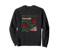 His Grace Is Enough Bible Quote Faith Christianity Sweatshirt