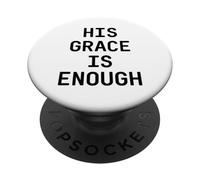 His Grace Is Enough. Christian Faith, Quote. PopSockets Adhesive PopGrip