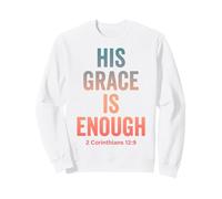 His Grace Is Enough Corinthians 12:9 Bible Verse Sweatshirt
