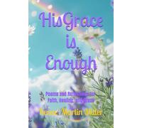 His Grace is Enough: Poems and Reflections on Faith, Healing, and Grace