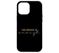 His Grace Is Enough Spiritual Faith Quote Case for iPhone 12 Pro Max