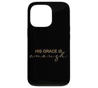 His Grace Is Enough Spiritual Faith Quote Case for iPhone 13 Pro