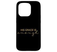 His Grace Is Enough Spiritual Faith Quote Case for iPhone 15 Pro