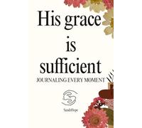 His grace is sufficient: Journaling every moment