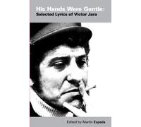His Hands Were Gentle: Selected Lyrics of Victor Jara: Written by Victor Jara, 2012 Edition, (Bilingual) Publisher: Smokestack Books [Paperback]