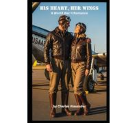 His Heart, Her Wings: A World War II Romance