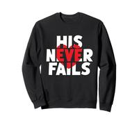 HIS Heart NEVER FAILS God's Eternal Faithfulness Sweatshirt