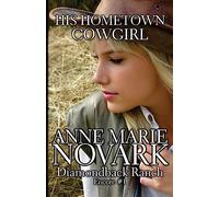 His Hometown Cowgirl: Volume 1 (Diamondback Ranch Encore)