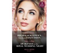 His Housekeeper's Twin Baby Confession / Awakened On Her Royal Wedding Night : His Housekeeper's Twin Baby Confession / Awakened on Her Royal Wedding Night