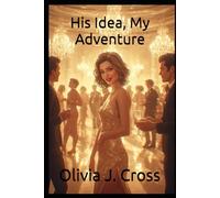 His Idea, My Adventure (Cuckold Chronicles)