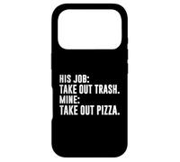 HIS JOB TAKE OUT TRASH MINE TAKE OUT PIZZA Case for iPhone 17 Pro