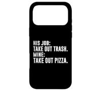 HIS JOB TAKE OUT TRASH MINE TAKE OUT PIZZA Case for iPhone 17 Pro Max