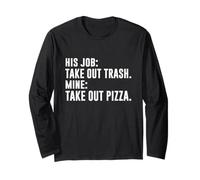 HIS Job TAKE Out Trash Mine TAKE Out Pizza Long Sleeve T-Shirt