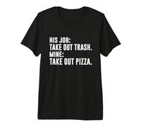 HIS Job TAKE Out Trash Mine TAKE Out Pizza Premium T-Shirt