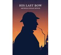 His Last Bow: An Epilogue of Sherlock Holmes