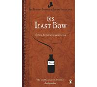His Last Bow: Some Reminiscences of Sherlock Holmes (Penguin Sherlock Holmes Collection)