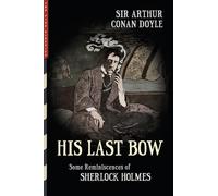 His Last Bow (Illustrated): Some Reminiscences of Sherlock Holmes: 38 (Top Five Classics)