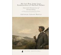 His Last Bow: Some Later Reminiscences of Sherlock Holmes: Some Later Reminiscences of Sherlock Holmes: An Illustrated and Annotated Ilves Edition