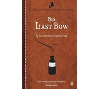 His Last Bow: Some Reminiscences of Sherlock Holmes