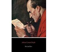 His Last Bow: Some Reminiscences of Sherlock Holmes