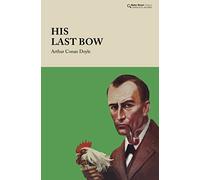 His Last Bow : Some Reminiscences of Sherlock Holmes
