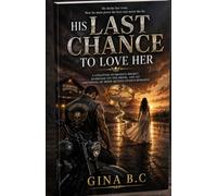 His Last Chance to Love Her: A Cheating Husband's Regret, Marriage on the Brink, and an Emotional MC Biker Second Chance Romance