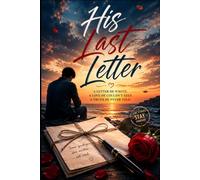 His Last Letter: A Heartbreaking Romance of Love, Loss, Secrets, and the Words Left Behind