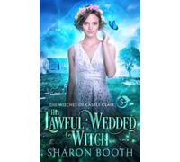 His Lawful Wedded Witch (The Witches of Castle Clair)