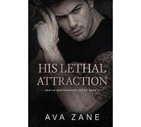 His Lethal Attraction: An Enemies to Lovers Mafia Romance (Bratva Brotherhood)