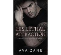 His Lethal Attraction: An Enemies to Lovers Mafia Romance (Bratva Brotherhood)