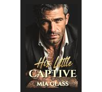 His Little Captive: Dark Mafia Romance (Dark Mafia Alphas)