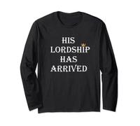 His Lordship Has Arrived Royal Guys Party Long Sleeve T-Shirt