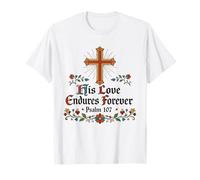 His Love Endures Forever Psalm 107 Bible Verse Religion T-Shirt