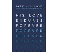 His Love Endures Forever: Reflections on the Immeasurable Love of God