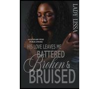 His Love Leaves Me Battered, Broken & Bruised: Standalone