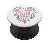 His Love Never Fails - 1 Corinthians 13:8 PopSockets Adhesive PopGrip