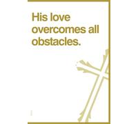 His love overcomes all obstacles.: Christian diary for spiritual growth. Notebook for Prayers, Bible Study, and Daily Devotions