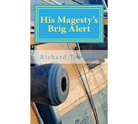 His Magesty's Brig Alert: A Tim Phillip's Novel: Volume 7 (War at Sea)