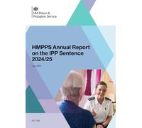 His Majesty’s Prison and Probation Service Annual Report on the IPP Sentence 2024/25 (House of Commons Paper) HC 1155
