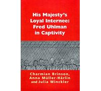 His Majesty's Loyal Internee: Fred Uhlman in Captivity