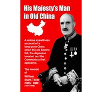 His Majesty's Man in Old China: A fascinating insight into life in early 20th Century China