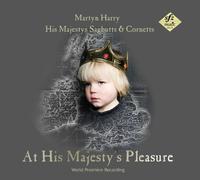 His Majestys Sagbutts & Cornetts - Martyn Harry: At His Majesty's Pleasure