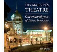 His Majesty's Theatre: One Hundred Years of Glorious Damnation