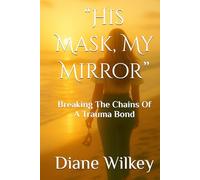 “His Mask, My Mirror”: Breaking The Chains Of A Trauma Bond