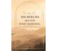 His Mercies Are New Every Morning: A 30-Day KJV Scripture on Resting in God's Mercy and Faithfulness